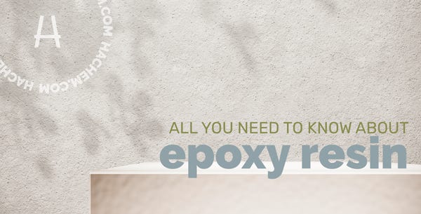 All you need to know about epoxy resin